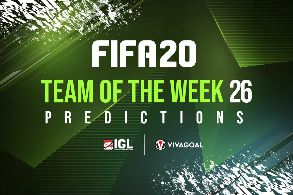 11 Nama yang Layak Masuk ke dalam Team of the Week 26 FIFA 20