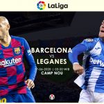 Prediksi Barcelona vs Leganes Aroma Pesta Gol Lagi