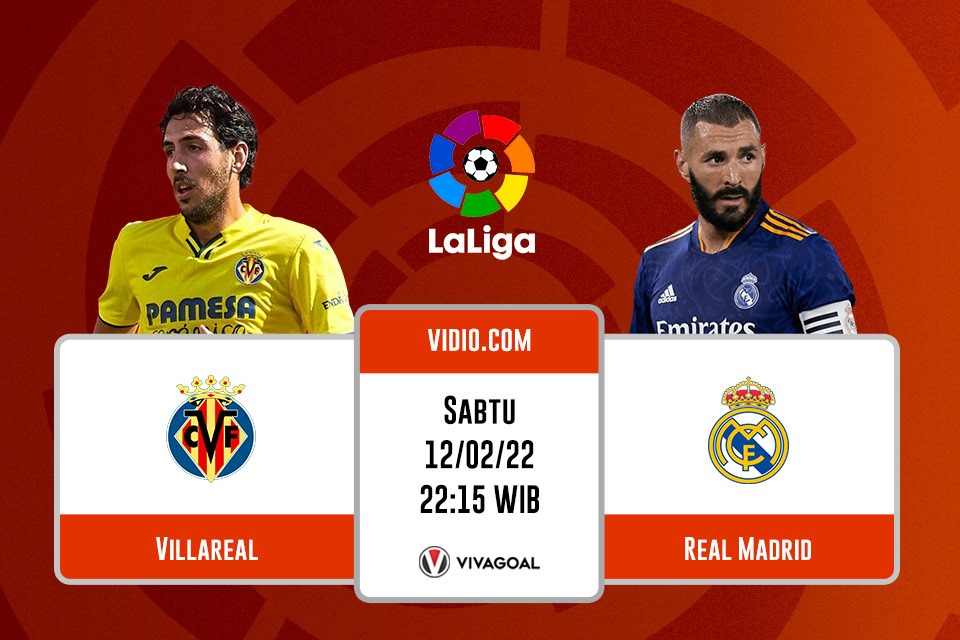Villarreal vs Real Madrid: Jadwal, Prediksi, dan Link Live Streaming