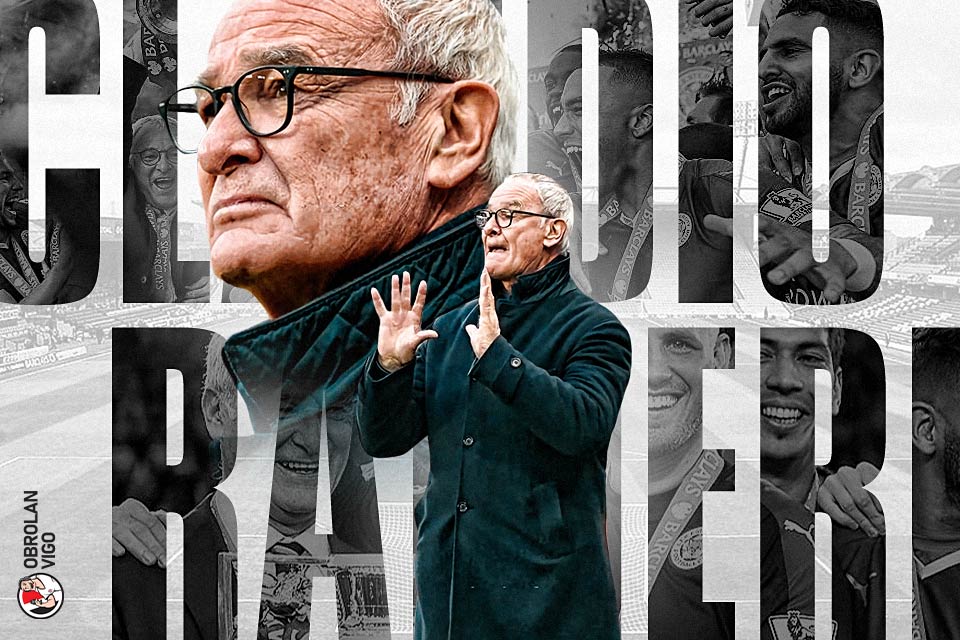 Obrolan Vigo: Claudio Ranieri yang Tak Perlu Melatih Lagi