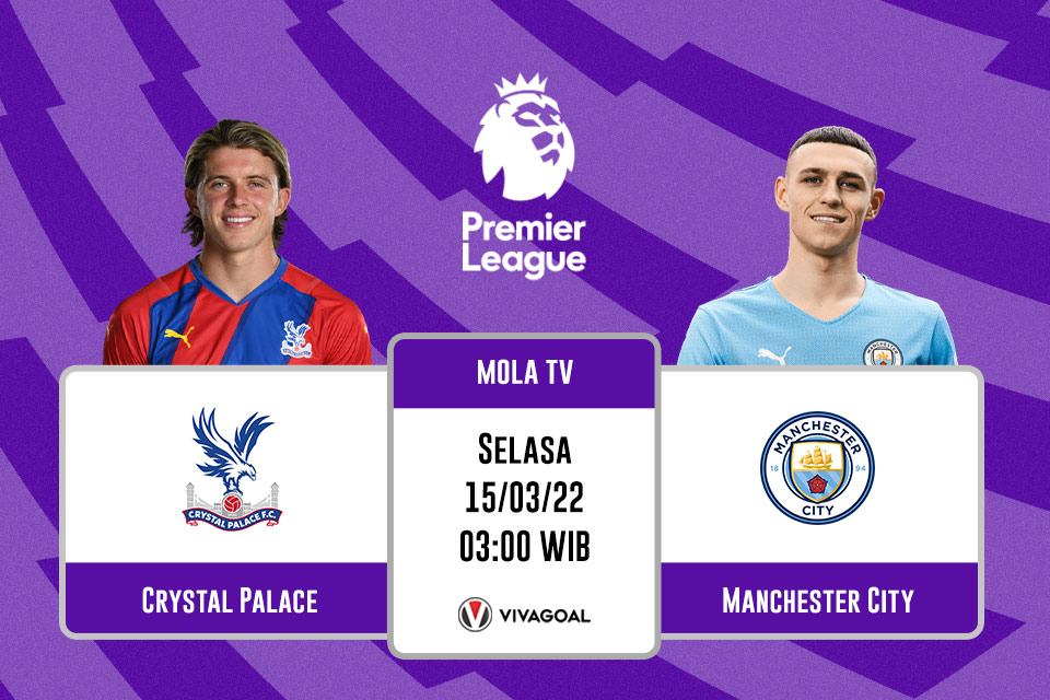 Crystal Palace vs Man City: Prediksi, Jadwal, dan Link Live Streaming
