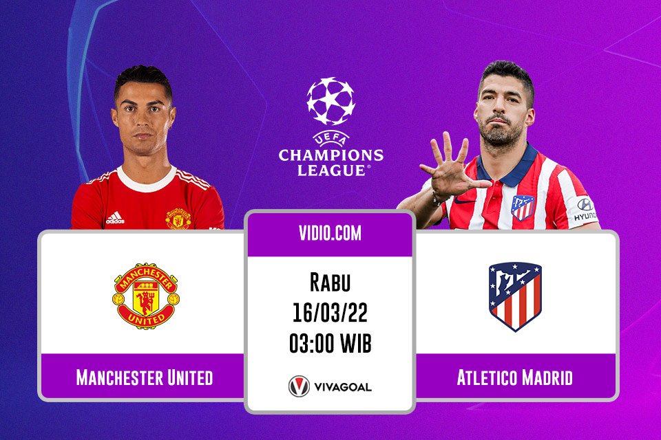 Man United vs Atletico: Prediksi, Jadwal dan Link Live Streaming