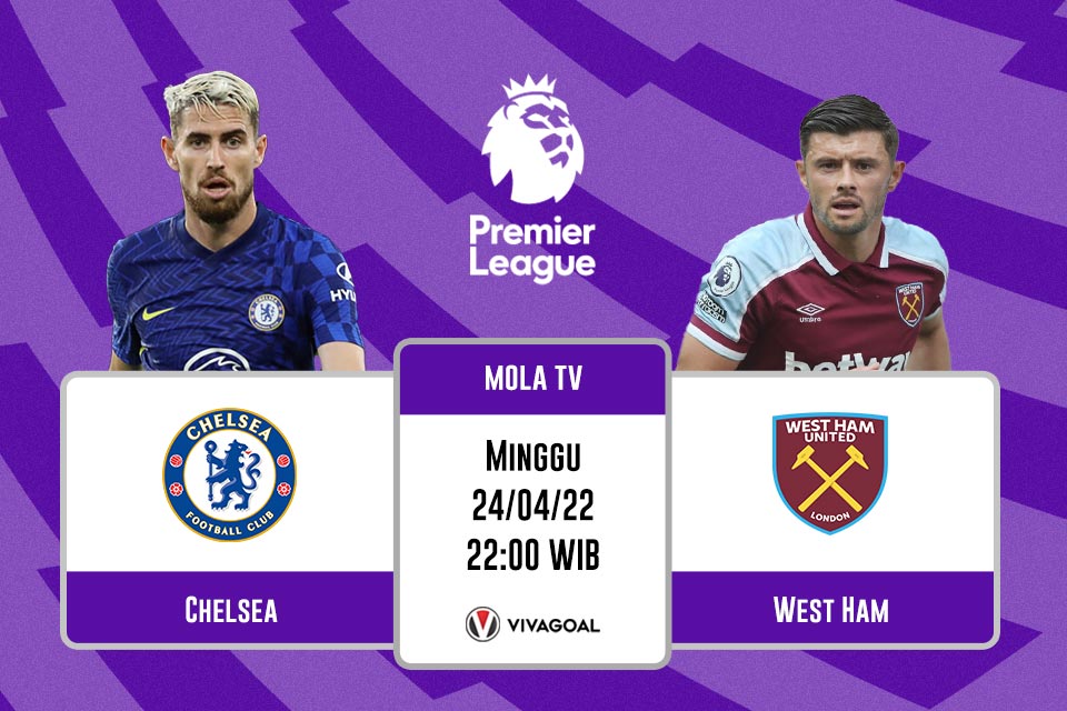 Chelsea vs West Ham: Prediksi, Jadwal dan Link Live Streaming