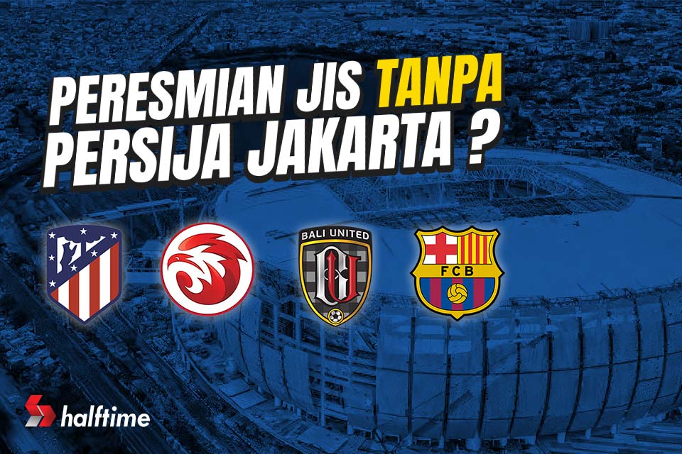 Peresmian Jakarta International Stadium Tanpa Persija, Ada Apa?