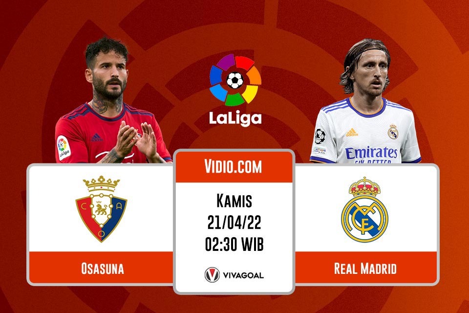 Osasuna vs Real Madrid: Prediksi, Jadwal, dan Link Live Streaming