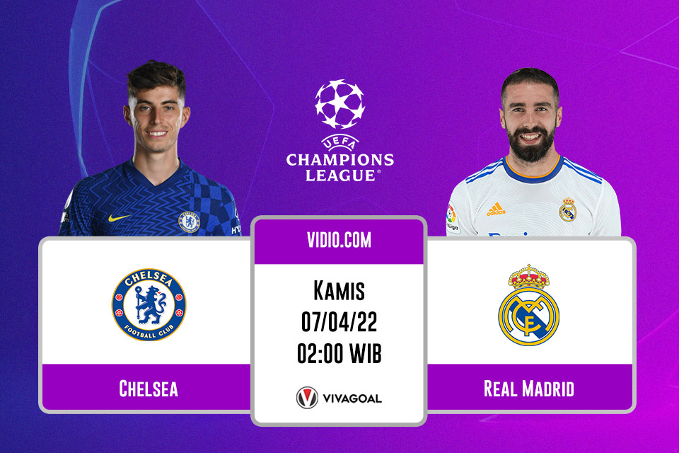 Chelsea vs Real Madrid: Prediksi, Jadwal, dan Link Live Streaming