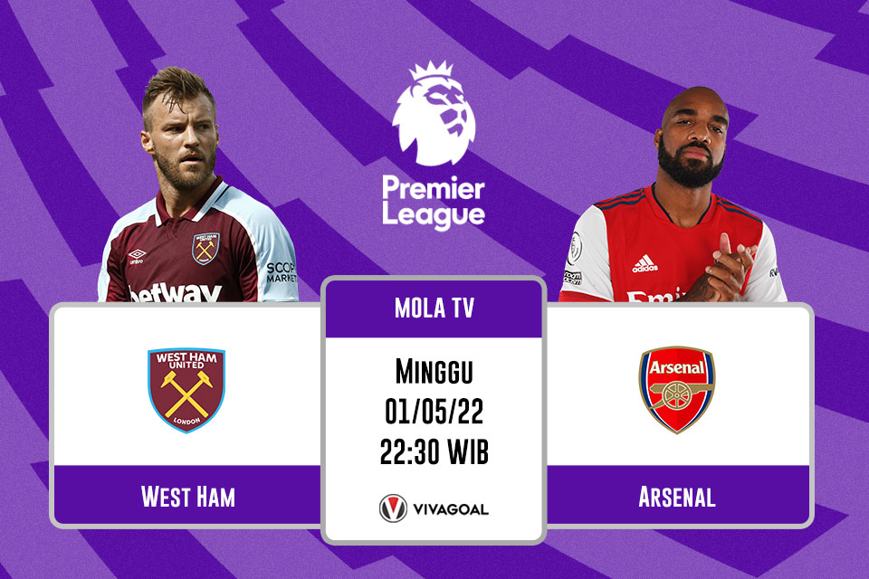 West Ham vs Arsenal: Prediksi, Jadwal dan Link Live Streaming