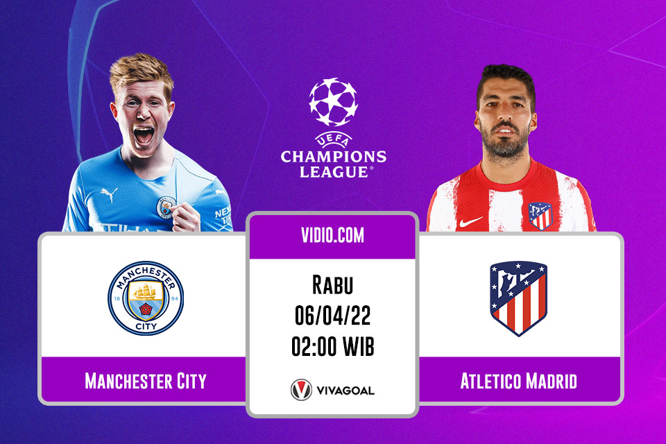 Man City vs Atletico Madrid: Prediksi, Jadwal dan Link Live Streaming