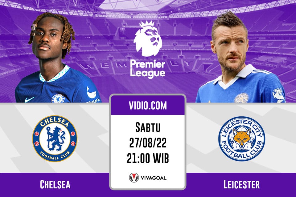 Chelsea vs Leicester City: Prediksi, Jadwal dan Link Live Streaming