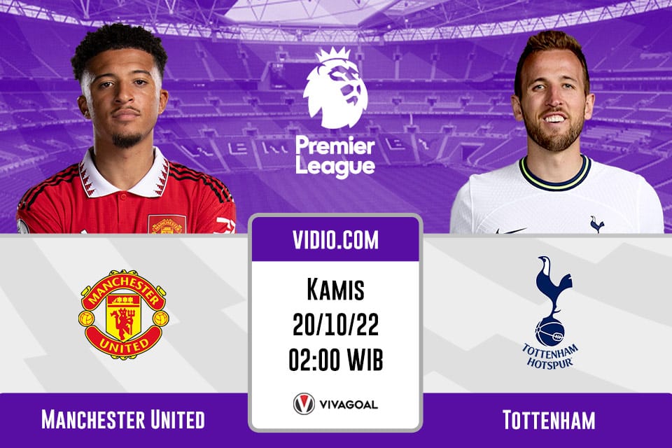 Man United vs Tottenham: Prediksi, Jadwal dan Link Live Streaming