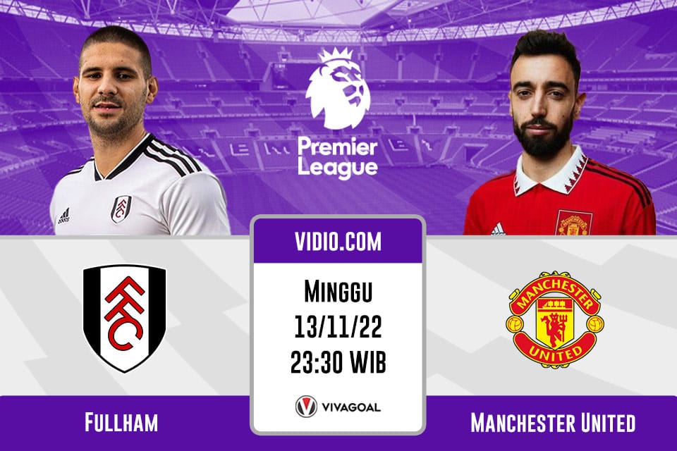 Fulham vs Manchester United: Prediksi, Jadwal dan Link Live Streaming