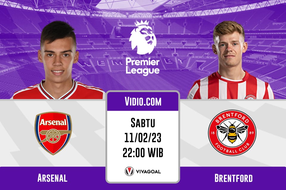 Arsenal vs Brentford: Prediksi, Jadwal dan Link Live Streaming