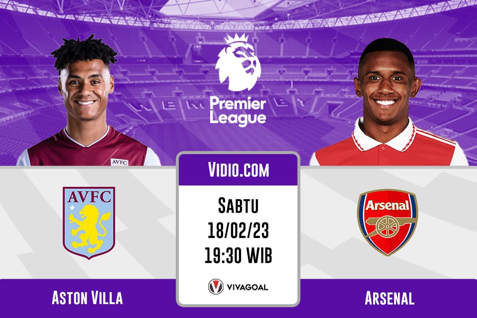 Aston Villa vs Arsenal: Prediksi, Jadwal dan Link Live Streaming