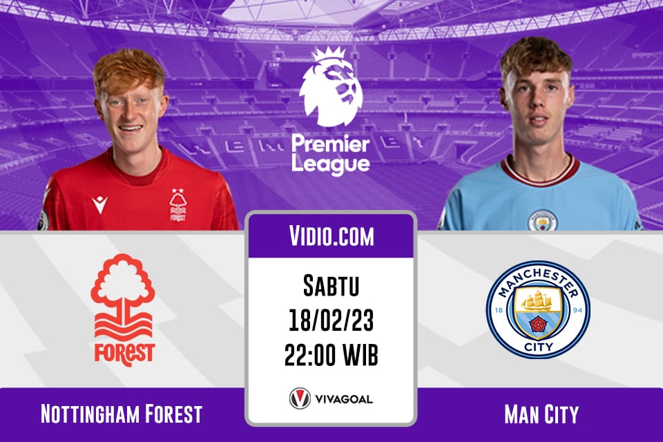 Nottingham Forest vs Man City: Prediksi, Jadwal dan Link Live Streaming