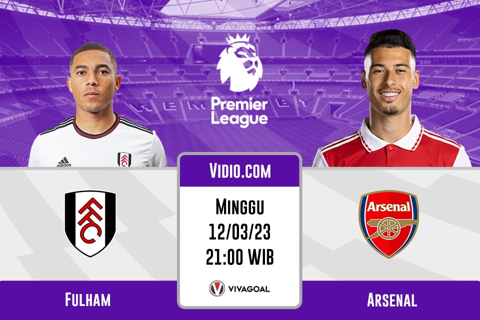 Fulham vs Arsenal: Prediksi, Jadwal dan Link Live Streaming