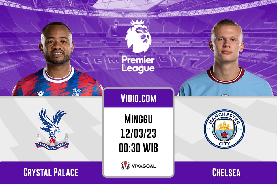 Crystal Palace vs Man City: Prediksi, Jadwal dan Link Live Streaming