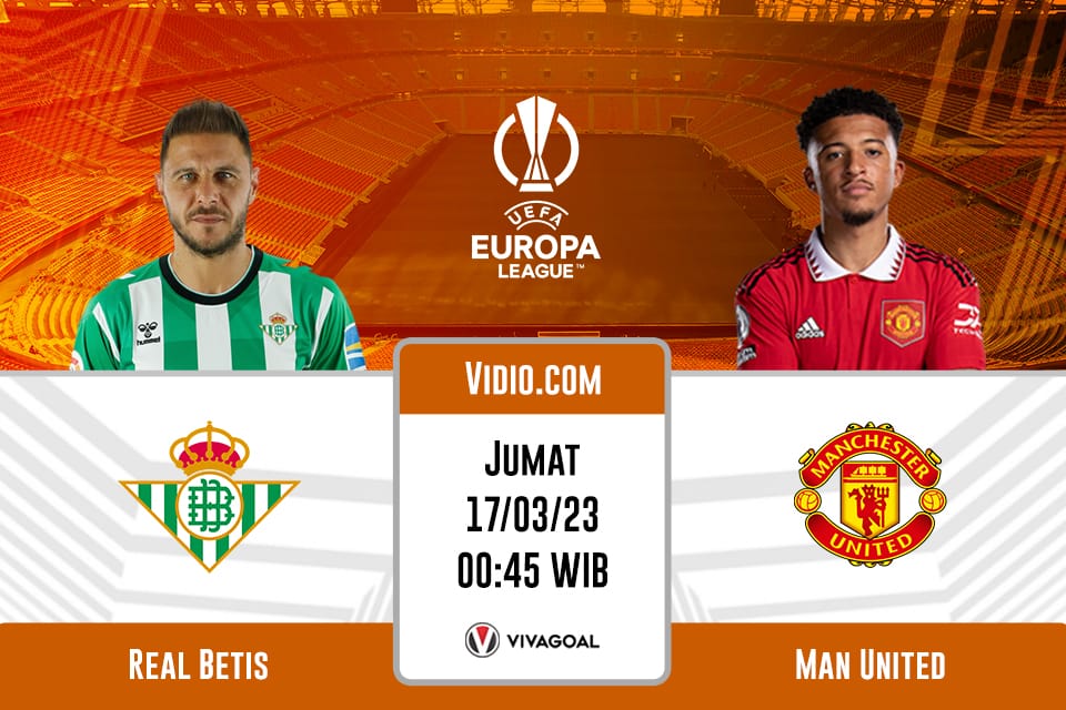 Real Betis vs Man United: Prediksi, Jadwal dan Link Live Streaming