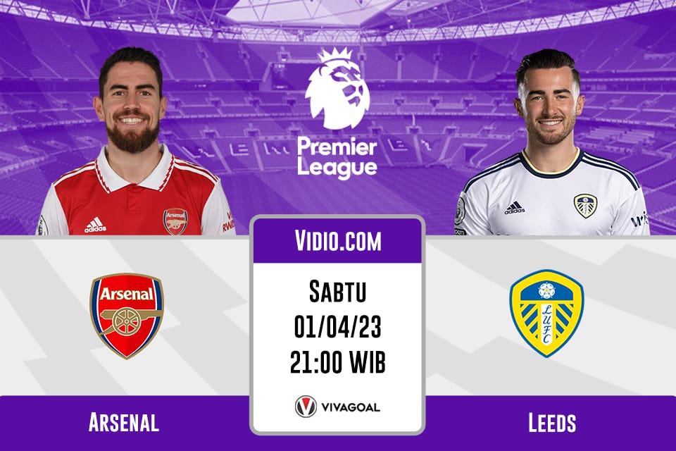 Arsenal vs Leeds United: Prediksi, Jadwal dan Link Live Streaming