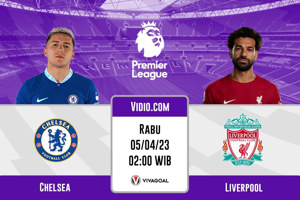 Chelsea vs Liverpool: Prediksi, Jadwal dan Link Live Streaming