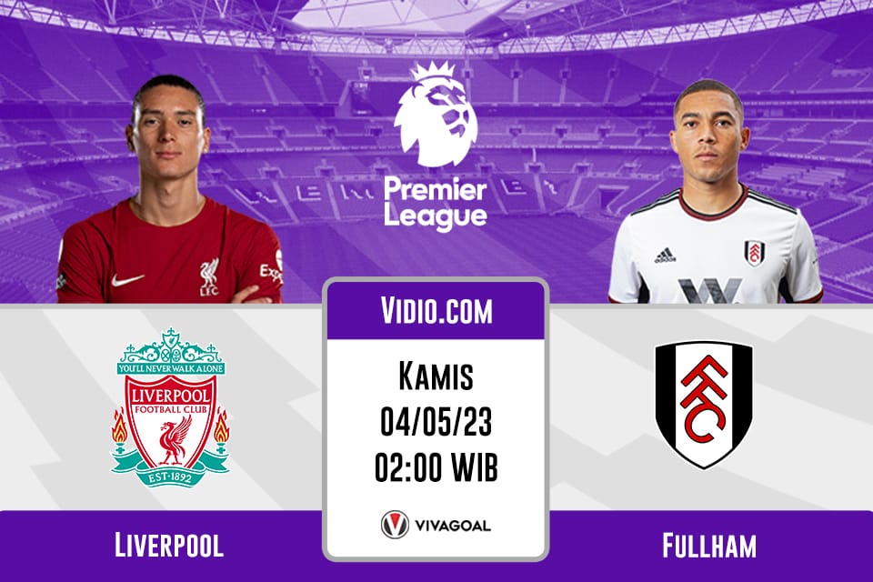 Liverpool vs Fulham: Prediksi, Jadwal dan Link Live Streaming