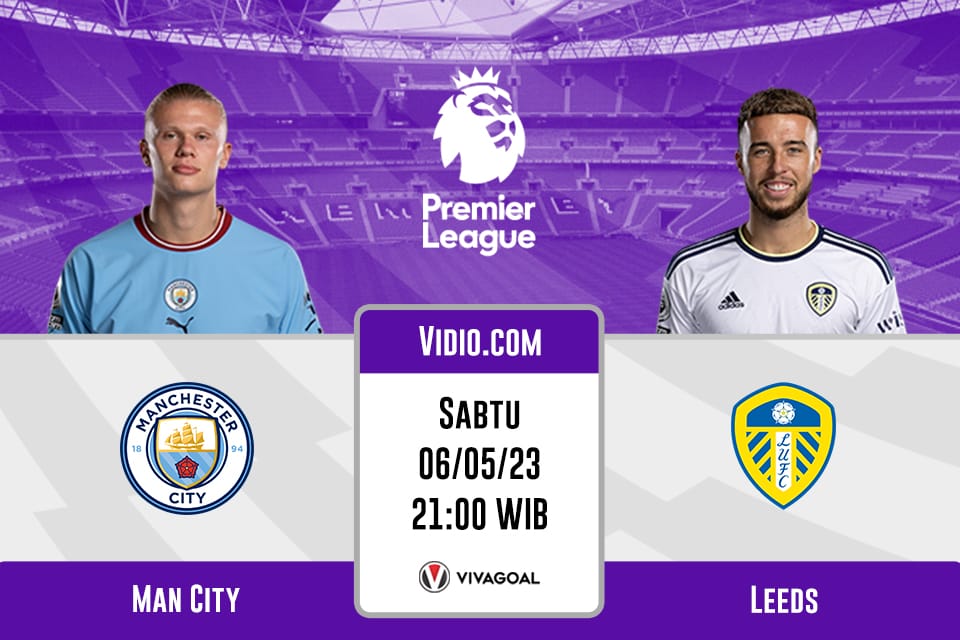 Man City vs Leeds United: Prediksi, Jadwal dan Link Live Streaming