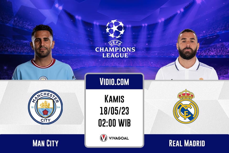 Man City vs Real Madrid: Prediksi, Jadwal dan Link Live Streaming