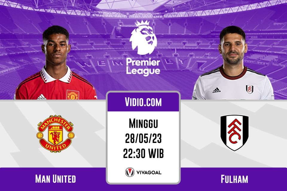 Man United vs Fulham: Prediksi, Jadwal dan Link Live Streaming