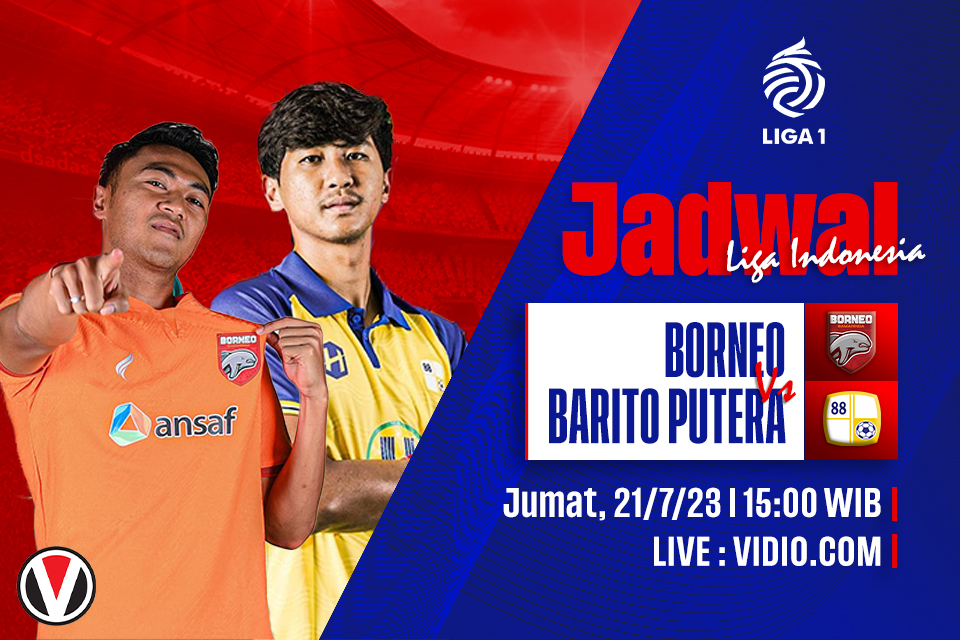 Borneo vs Barito Putera: Prediksi, Jadwal, dan Link Live Streaming