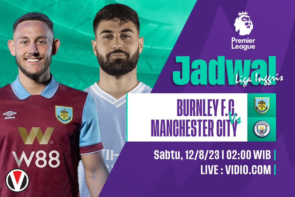 Burnley vs Man City: Prediksi, Jadwal dan Link Live Streaming