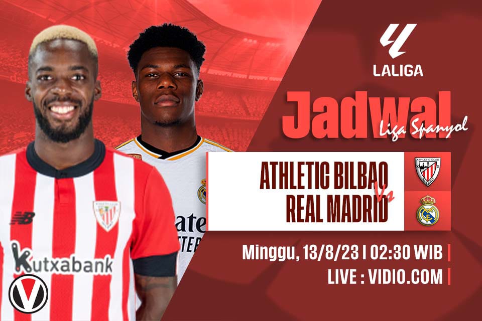 Athletic Bilbao vs Real Madrid: Prediksi, Jadwal dan Link Live Streaming
