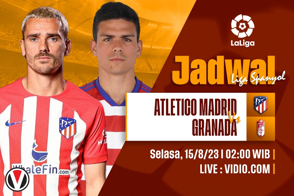 Atletico Madrid vs Granada: Prediksi, Jadwal dan Link Live Streaming