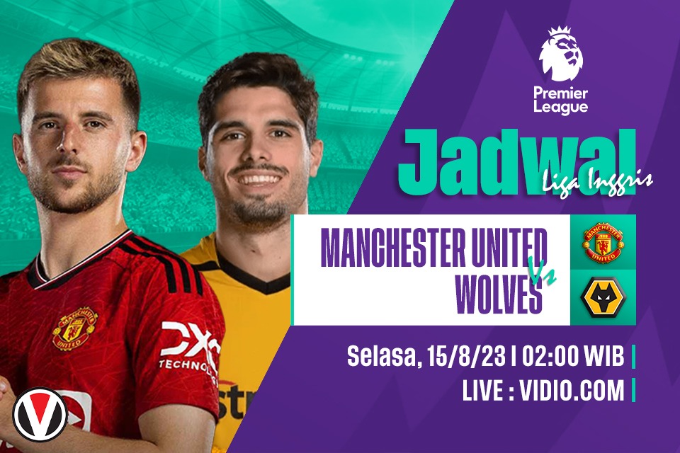 Man United vs Wolves: Prediksi, Jadwal dan Link Live Streaming