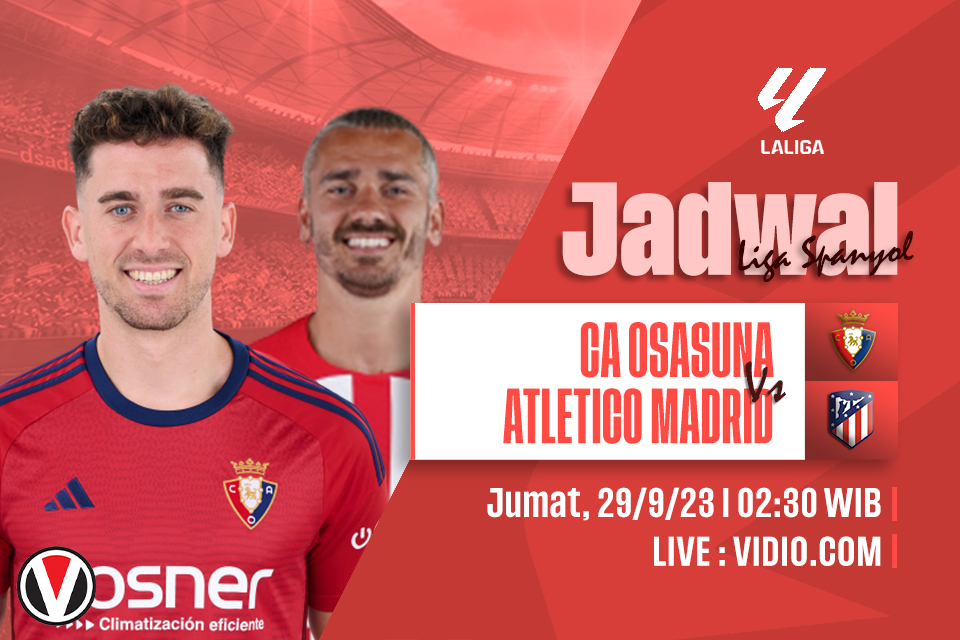 Osasuna vs Atletico: Prediksi, Jadwal, dan Link Live Streaming