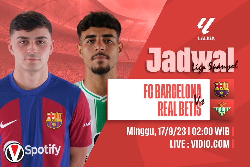 Barcelona vs Real Betis: Prediksi, Jadwal dan Link Live Streaming 2023/24