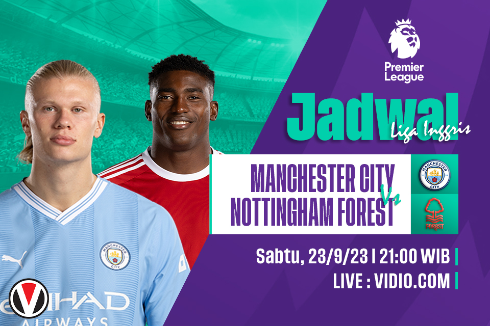 Man City vs Nottingham Forest: Prediksi, Jadwal dan Link Live Streaming