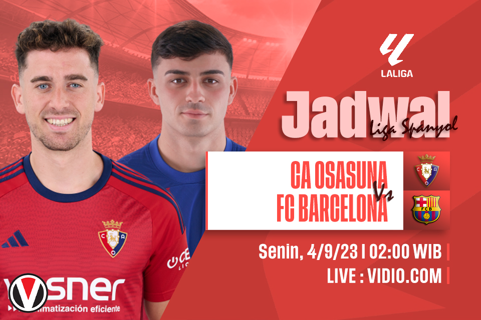 Osasuna vs Barcelona: Prediksi, Jadwal dan Link Live Streaming