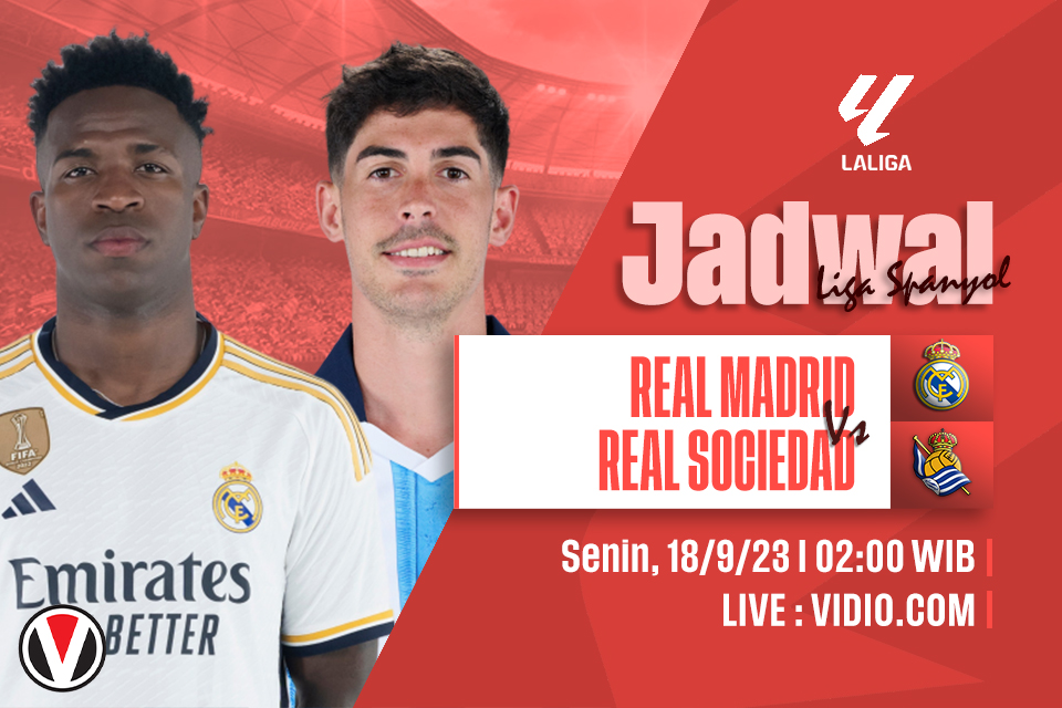 Real Madrid vs Real Sociedad: Prediksi, Jadwal dan Link Live Streaming