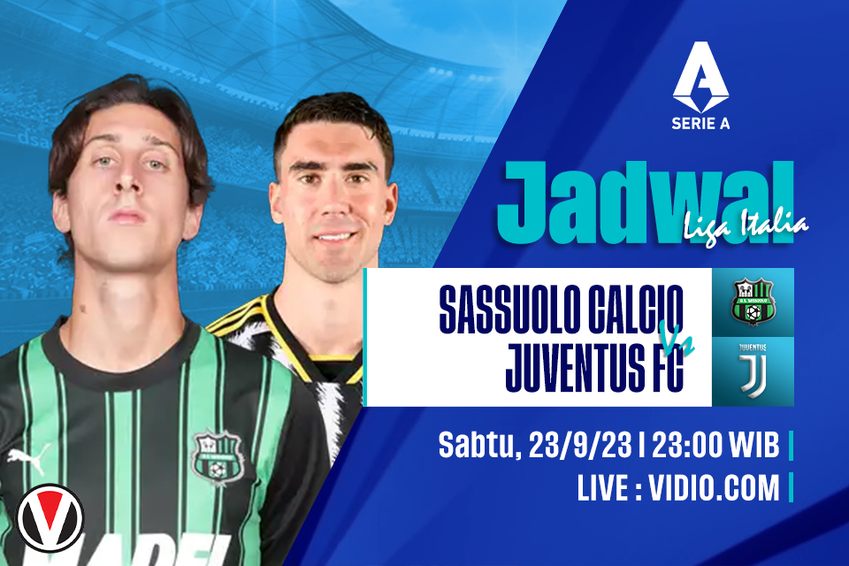 Sassuolo vs Juventus: Prediksi Jadwal dan Link Live Streaming