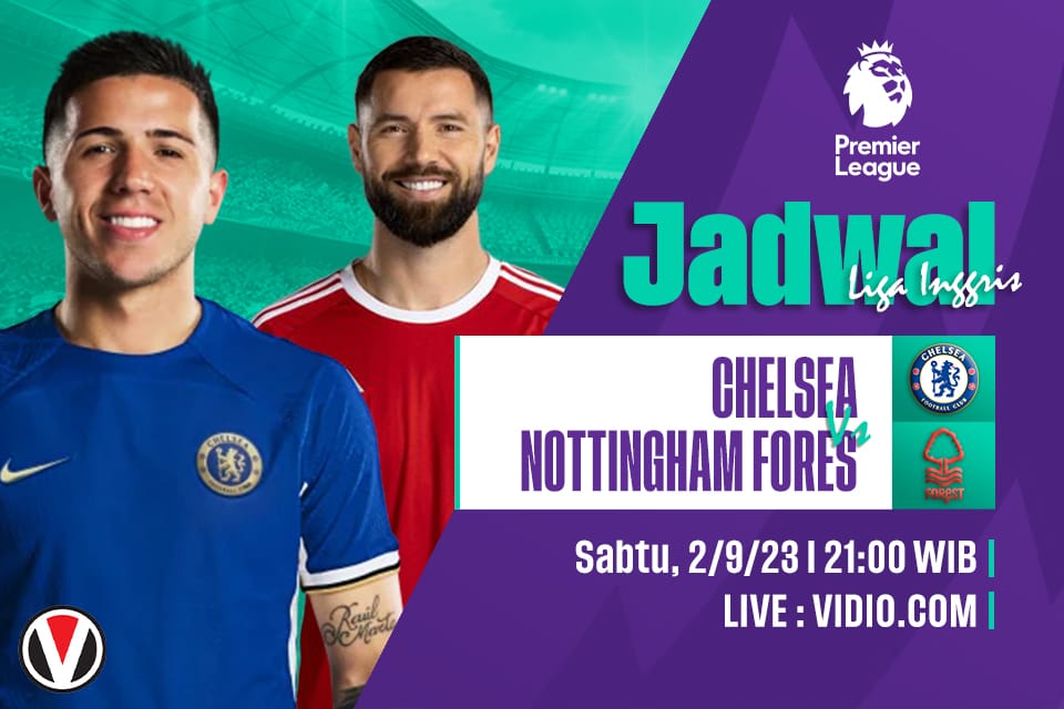 Chelsea vs Nottingham: Prediksi, Jadwal dan Link Live Streaming