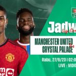 Man United vs Crystal Palace: Prediksi, Jadwal dan Link Live Streaming