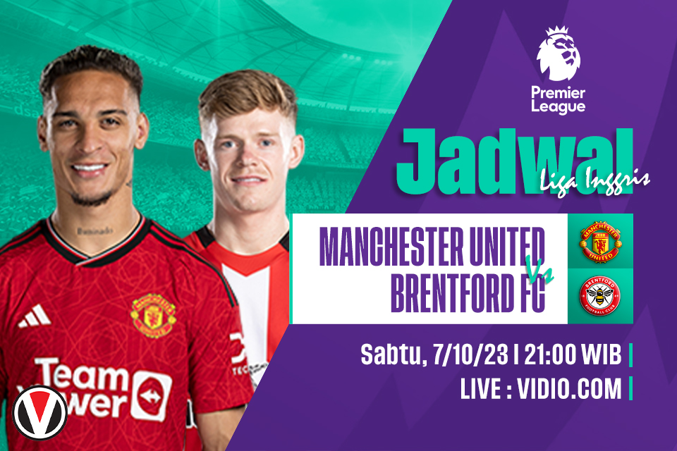 Man United vs Brentford: Prediksi, Jadwal dan Link Live Streaming