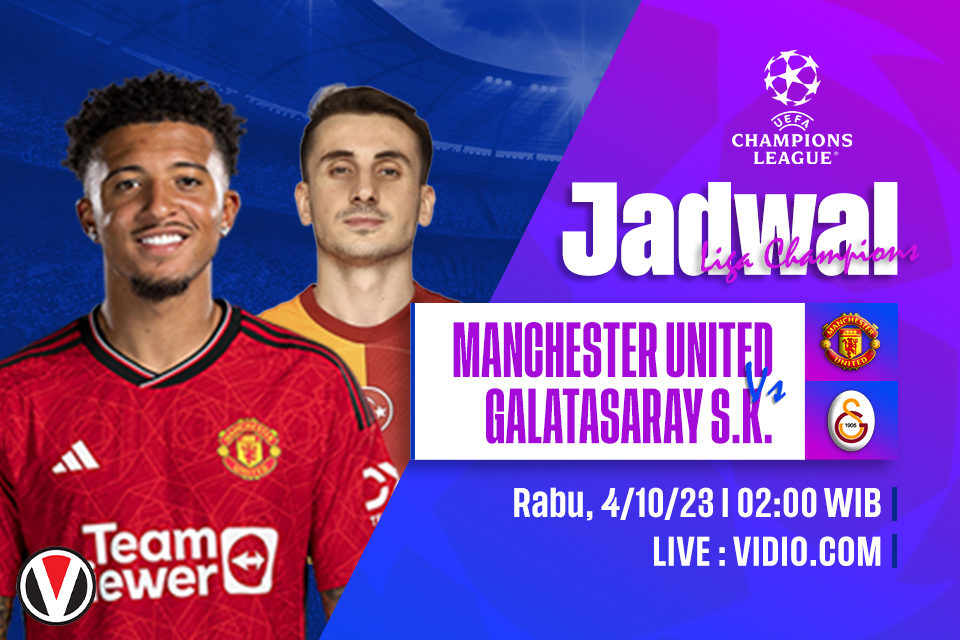 Man United vs Galatasaray: Prediksi, Jadwal dan Link Live Streaming