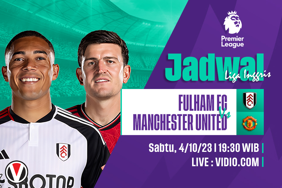 Fulham vs Man United: Prediksi, Jadwal dan Link Live Streaming