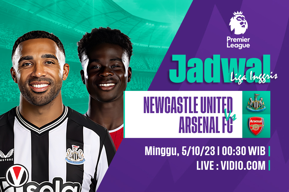 Newcastle vs Arsenal: Prediksi, Jadwal dan Link Live Streaming