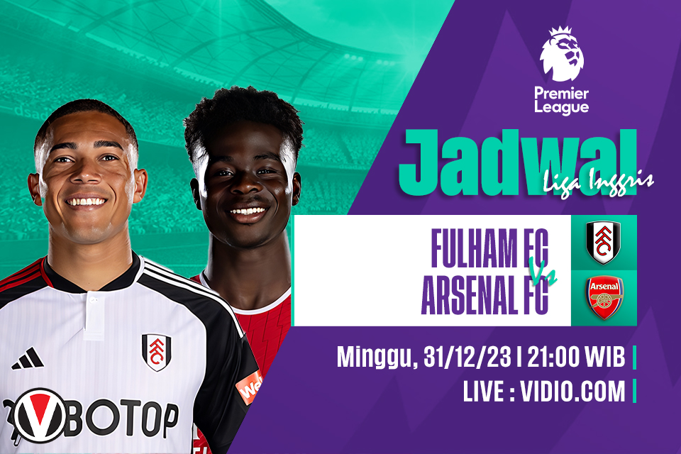 Fulham vs Arsenal: Prediksi, Jadwal, dan Link Live Streaming