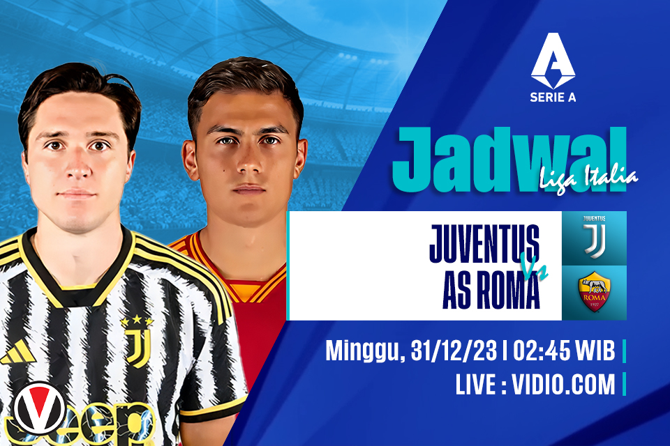 Juventus vs AS Roma: Prediksi, Jadwal, dan Link Live Streaming