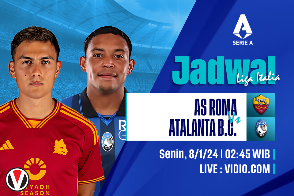 Roma vs Atalanta: Prediksi, Jadwal, dan Link Live Streaming
