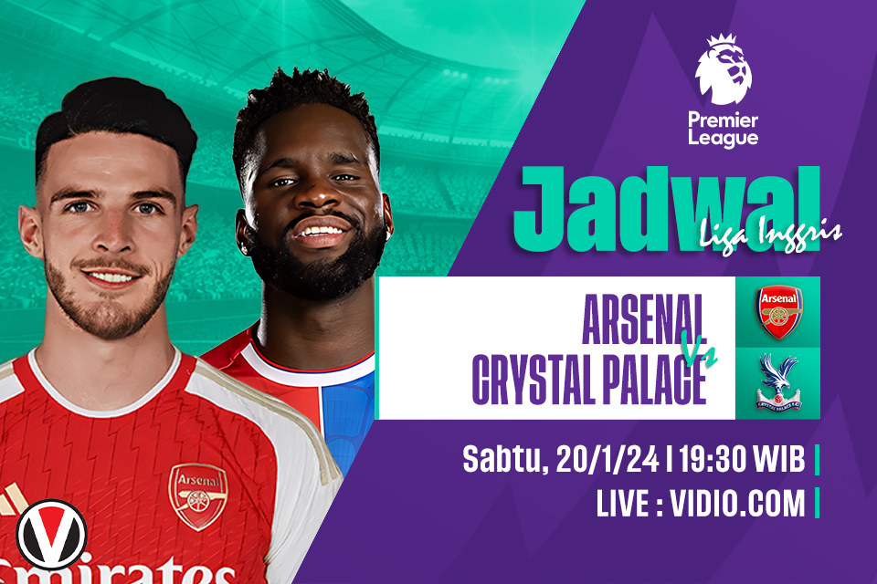 Arsenal vs Crystal Palace: Prediksi, Jadwal, dan Link Live Streaming