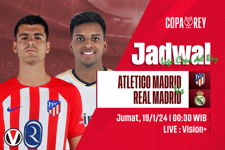 Atletico vs Real Madrid: Prediksi, Jadwal, dan Link Live Streaming