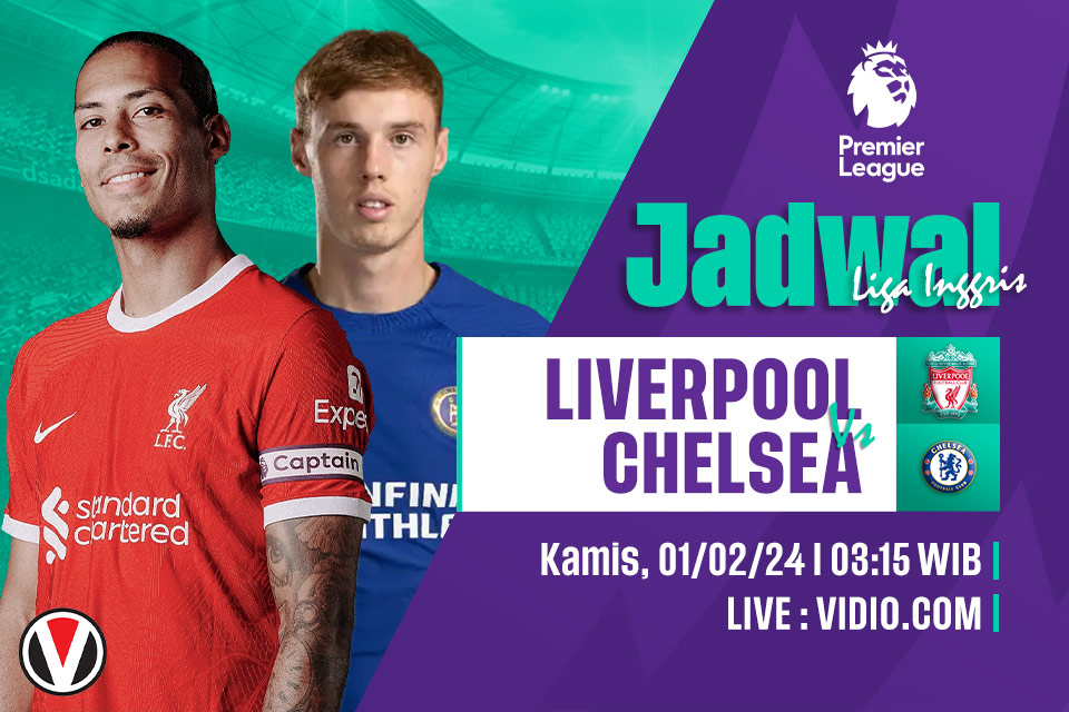 Liverpool vs Chelsea: Prediksi, Jadwal, dan Link Live Streaming
